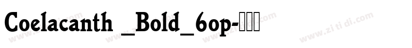 Coelacanth _Bold_6op字体转换